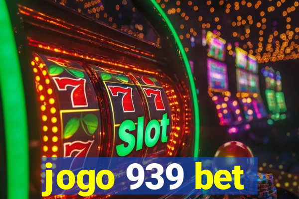 jogo 939 bet